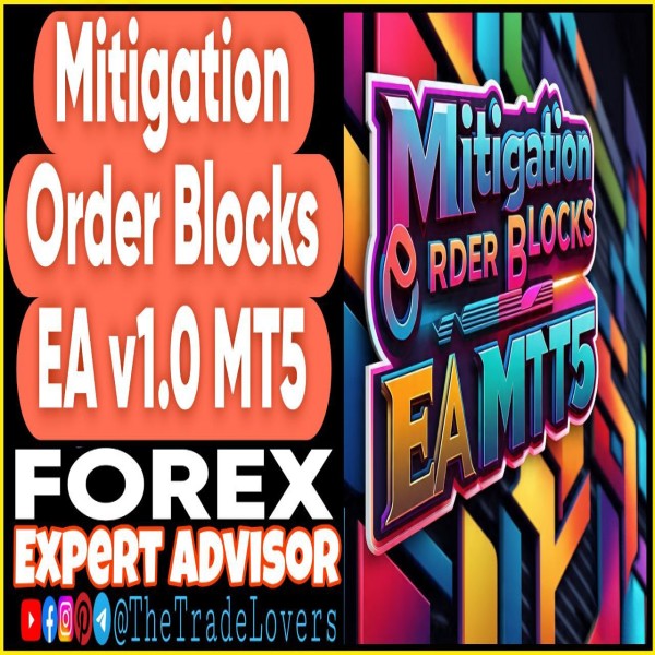 Mitigation Order Blocks EA v1.0 MT5 (Works on Build 4873+) | Forex Robot | MT5 Expert Advisor - The Trade Lovers